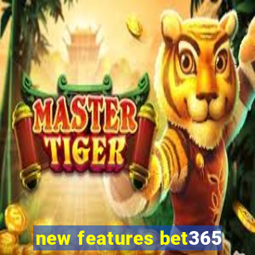 new features bet365